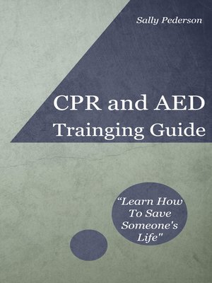 cover image of Cardio Pulmonary Resuscitation (CPR) and Automated External Defibrillation (AED) Training Guide